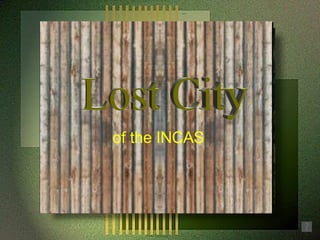 Lost City of the INCAS 