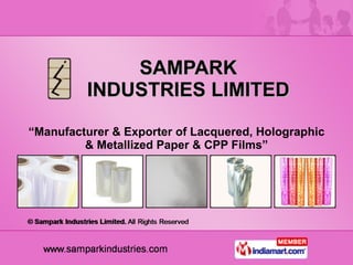 SAMPARK INDUSTRIES LIMITED “ Manufacturer & Exporter of Lacquered, Holographic & Metallized Paper & CPP Films” 