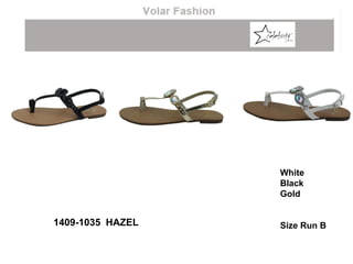White
Black
Gold
Size Run B1409-1035 HAZEL
 