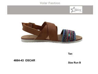 Tan
Size Run B
4664-43 OSCAR
 