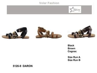 Black
Brown
Cognac
Size Run A
Size Run B
5126-9 DARON
 
