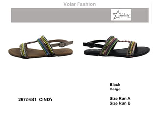 Black
Beige
Size Run A
Size Run B
2672-641 CINDY
 