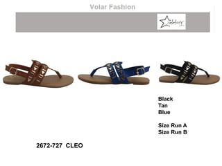 Black
Tan
Blue
Size Run A
Size Run B
2672-727 CLEO
 