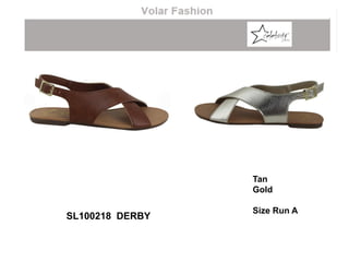 Tan
Gold
Size Run A
SL100218 DERBY
 
