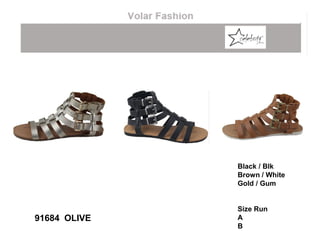 91684 OLIVE
Black / Blk
Brown / White
Gold / Gum
Size Run
A
B
 