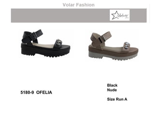 Black
Nude
Size Run A
5180-9 OFELIA
 