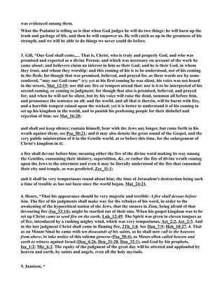 was evidenced among them. 
What the Psalmist is telling us is that when God judges he will do two things: he will burn up the 
trash and garbage of life, and then he will empower us. He will catch us up in the greatness of his 
strength, and we will be able to do things we never could do before. 
3. Gill, “Our God shall come,.... That is, Christ, who is truly and properly God, and who was 
promised and expected as a divine Person; and which was necessary on account of the work he 
came about; and believers claim an interest in him as their God; and he is their God, in whom 
they trust, and whom they worship: and this coming of his is to be understood, not of his coming 
in the flesh; for though that was promised, believed, and prayed for, as these words are by some 
rendered, may our God come (r); yet at his first coming he was silent, his voice was not heard 
in the streets, Mat_12:19; nor did any fire or tempest attend that: nor is it to be interpreted of his 
second coming, or coming to judgment; for though that also is promised, believed, and prayed 
for; and when he will not be silent, but by his voice will raise the dead, summon all before him, 
and pronounce the sentence on all; and the world, and all that is therein, will be burnt with fire, 
and a horrible tempest rained upon the wicked; yet it is better to understand it of his coming to 
set up his kingdom in the world, and to punish his professing people for their disbelief and 
rejection of him; see Mat_16:28; 
and shall not keep silence; contain himself, bear with the Jews any longer, but come forth in his 
wrath against them; see Psa_50:21; and it may also denote the great sound of the Gospel, and the 
very public ministration of it in the Gentile world, at or before this time, for the enlargement of 
Christ's kingdom in it; 
a fire shall devour before him; meaning either the fire of the divine word making its way among 
the Gentiles, consuming their idolatry, superstition, c. or rather the fire of divine wrath coming 
upon the Jews to the uttermost and even it may be literally understood of the fire that consumed 
their city and temple, as was predicted, Zec_11:1; 
and it shall be very tempestuous round about him; the time of Jerusalem's destruction being such 
a time of trouble as has not been since the world began, Mat_24:21. 
4. Henry, “That his appearance should be very majestic and terrible: A fire shall devour before 
him. The fire of his judgments shall make way for the rebukes of his word, in order to the 
awakening of the hypocritical nation of the Jews, that the sinners in Zion, being afraid of that 
devouring fire (Isa_33:14), might be startled out of their sins. When his gospel kingdom was to be 
set up Christ came to send fire on the earth, Luk_12:49. The Spirit was given in cloven tongues as 
of fire, introduced by a rushing mighty wind, which was very tempestuous, Act_2:2, Act_2:3. And 
in the last judgment Christ shall come in flaming fire, 2Th_1:8. See Dan_7:9; Heb_10:27. 4. That 
as on Mount Sinai he came with ten thousands of his saints, so he shall now call to the heavens 
from above, to take notice of this solemn process (Psa_50:4), as Moses often called heaven and 
earth to witness against Israel (Deu_4:26, Deu_31:28, Deu_32:1), and God by his prophets, 
Isa_1:2; Mic_6:2. The equity of the judgment of the great day will be attested and applauded by 
heaven and earth, by saints and angels, even all the holy myriads. 
5. Jamison, “ 
 