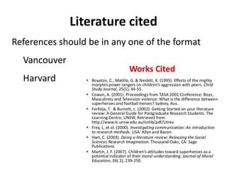 Literature cited
References should be in any one of the format
Vancouver
Harvard
 