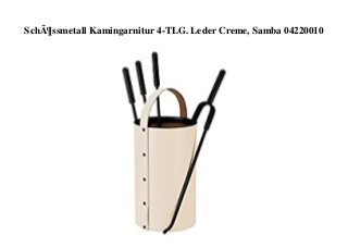SchÃ¶ssmetall Kamingarnitur 4-TLG. Leder Creme, Samba 04220010
 