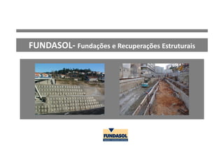 FUNDASOL- Fundações e Recuperações Estruturais
 