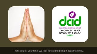 Thank you for your time. We look forward to being in touch with you.
 