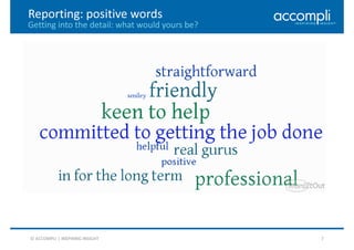 © ACCOMPLI | INSPIRING INSIGHT 7
Reporting: positive words
Getting into the detail: what would yours be?
 