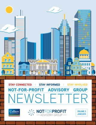 NOTFORPROFIT
ADVISORY GROUP
VOLUME 3
JUNE2015
STAY INFORMEDSTAY CONNECTED STAY INVOLVED
NOT-FOR-PROFIT ADVISORY GROUP
NEWSLETTER
 