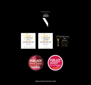 34
CONSUMER
AWARDS
bestof beauty
WINNER
2011
2010
winner!
best of beauty
CONNECT SUPPOR
T
CELEBRATE!WWW.FAIRLAD
Y.COM•CONNECTSUPPOR
T
CELEBRATE!WWW.FAIRLAD
Y.COM
•
FAIRLADY
www.africologyspa.com
 
