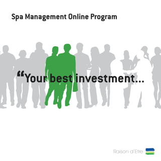 1
“Your best investment...
Spa Management Online Program
 