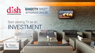 Start viewing TV as an
INVESTMENT
 