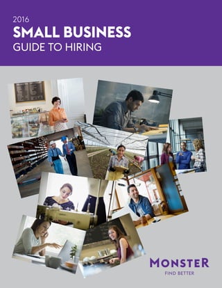 2016
SMALL BUSINESS
GUIDE TO HIRING
 
