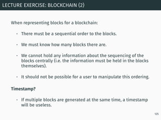 When representing blocks for a blockchain:
• There must be a sequential order to the blocks.
• We must know how many block...