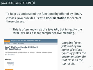 To help us understand the functionality offered by library
classes, Java provides us with documentation for each of
these ...