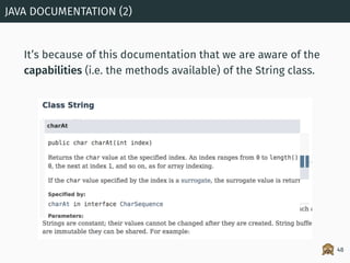 🙈
It’s because of this documentation that we are aware of the
capabilities (i.e. the methods available) of the String clas...