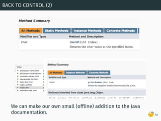 😴
We can make our own small (ofﬂine) addition to the Java
documentation.
BACK TO CONTROL (2)
51
 