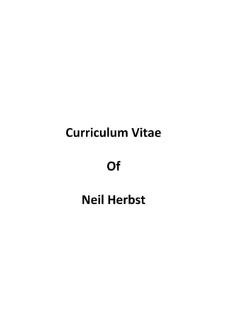 Curriculum Vitae
Of
Neil Herbst
 