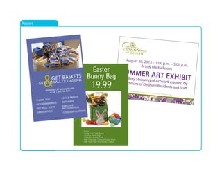 I n d e p e n d e n t L i v i n g / A s s i s t e d L i v i n g / M e m o r y C a r e
August 30, 2013 – 1:00 p.m. – 5:00 p.m.Arts & Media Room
SUMMER ART EXHIBITGallery Showing of Artwork created byTraditions of Dedham Residents and Staff
Easter
Bunny Bag
19.99
• Peeps
• Spring Color Jelly Beans
• Hershey Robin Eggs
• Chocolate Bunny Cone
• ABP Chocolate Covered Pretzel Rods
• ABP Pastel Mini Shortbread Cookies
Posters
THANK YOU
HOUSEWARMINGS
GET WELL SOON
GRADUATION
AVAILABLE AT aubonpain.com
or call 1.800.765.4227
OFFICE PARTIES
BIRTHDAYS
EMPLOYEE
RECOGNITION
CONGRATULATIONS
&GIFT BASKETS
GIFTS FOR ALL OCCASIONS
 