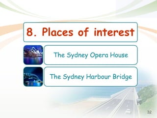 32
8. Places of interest
The Sydney Opera House
The Sydney Harbour Bridge
 
