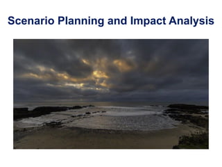 Scenario Planning and Impact Analysis
 