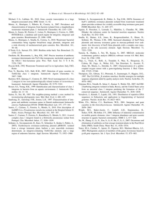 Michael, C.A., Labbate, M., 2010. Gene cassette transcription in a large
integron-associated array. BMC Genet. 11, 82.
Moura, A., Henriques, I., Ribeiro, R., Correia, A., 2007. Prevalence and
characterization of integrons from bacteria isolated from a slaughterhouse
wastewater treatment plant. J. Antimicrob. Chemother. 60, 1243e1250.
Moura, A., Soares, M., Pereira, C., Leitao, N., Henriques, I., Correia, A., 2009.
INTEGRALL: a database and search engine for integrons, integrases and
gene cassettes. Bioinformatics 25, 1096e1098.
Moura, A., Henriques, I., Smalla, K., Correia, A., 2010. Wastewater bacterial
communities bring together broad-host range plasmids, integrons and
a wide diversity of uncharacterized gene cassettes. Res. Microbiol. 161,
58e66.
O’Toole, G.A., Stewart, P.S., 2005. Bioﬁlms strike back. Nat. Biotechnol. 23,
1378e1379.
Ouellette, M., Bissonnette, L., Roy, P.H., 1987. Precise insertion of antibiotic
resistance determinants into Tn21-like transposons: nucleotide sequence of
the OXA-1 beta-lactamase gene. Proc. Natl. Acad. Sci. U S A 84,
7378e7382.
Pescod, M.B., 1992. Wastewater Treatment and Use in Agriculture. Italy, FAO,
Rome.
Post, V., Recchia, G.D., Hall, R.M., 2007. Detection of gene cassettes in
Tn402-like class 1 integrons. Antimicrob. Agents Chemother. 51,
3467e3468.
Ramirez, M.S., Quiroga, C., Centron, D., 2005. Novel rearrangement of a class
2 integron in two non-epidemiologically related isolates of Acinetobacter
baumannii. Antimicrob. Agents Chemother. 49, 5179e5181.
Rosser, S.J., Young, H.K., 1999. Identiﬁcation and characterization of class 1
integrons in bacteria from an aquatic environment. J. Antimicrob. Che-
mother. 44, 11e18.
Saitou, N., Nei, M., 1987. The neighbor-joining method: a new method for
reconstructing phylogenetic trees. Mol. Biol. Evol. 4, 406e425.
Sandvang, D., Aarestrup, F.M., Jensen, L.B., 1997. Characterisation of inte-
grons and antibiotic resistance genes in Danish multiresistant Salmonella
enterica Typhimurium DT104. FEMS Microbiol. Lett. 157, 177e181.
Santos, C., Caetano, T., Ferreira, S., Mendo, S., 2010. First description of
blaIMP-8 in a Pseudomonas mendocina isolated at the Hospital Infante D.
Pedro, Aveiro, Portugal. Res. Microbiol. 161, 305e307.
Santos, C., Caetano, T., Ferreira, S., Ramalheira, E., Mendo, S., 2011. A novel
complex class 1 integron found in a Klebsiella pneumoniae isolate from
Portugal. Clin. Microbiol. Infect. 17, 1036e1039.
Schluter, A., Szczepanowski, R., Kurz, N., Schneiker, S., Krahn, I., Puhler, A.,
2007a. Erythromycin resistance-conferring plasmid pRSB105, isolated
from a sewage treatment plant, harbors a new macrolide resistance
determinant, an integron-containing Tn402-like element, and a large
region of unknown function. Appl. Environ. Microbiol. 73, 1952e1960.
Schluter, A., Szczepanowski, R., Puhler, A., Top, E.M., 2007b. Genomics of
IncP-1 antibiotic resistance plasmids isolated from wastewater treatment
plants provides evidence for a widely accessible drug resistance gene pool.
FEMS Microbiol. Rev. 31, 449e477.
Siguier, P., Perochon, J., Lestrade, L., Mahillon, J., Chandler, M., 2006.
ISﬁnder: the reference centre for bacterial insertion sequences. Nucleic
Acids Res. 34, D32eD36.
Smalla, K., Haines, A.S., Jones, K., Krogerrecklenfort, E., Heuer, H.,
Schloter, M., Thomas, C.M., 2006. Increased abundance of IncP-1beta
plasmids and mercury resistance genes in mercury-polluted river sedi-
ments: ﬁrst discovery of IncP-1beta plasmids with a complex mer trans-
poson as the sole accessory element. Appl. Environ. Microbiol. 72,
7253e7259.
Tamura, K., Dudley, J., Nei, M., Kumar, S., 2007. MEGA4: molecular
evolutionary genetics analysis (MEGA) software version 4.0. Mol. Biol.
Evol. 24, 1596e1599.
Thijs, L., Vinck, E., Bolli, A., Trandaﬁr, F., Wan, X., Hoogewijs, D.,
Coletta, M., Fago, A., Weber, R.E., Van Doorslaer, S., Ascenzi, P.,
Alam, M., Moens, L., Dewilde, S., 2007. Characterization of a globin-
coupled oxygen sensor with a gene-regulating function. J. Biol. Chem.
282, 37325e37340.
Thompson, J.D., Gibson, T.J., Plewniak, F., Jeanmougin, F., Higgins, D.G.,
1997. The CLUSTAL_X windows interface: ﬂexible strategies for multiple
sequence alignment aided by quality analysis tools. Nucleic Acids Res. 25,
4876e4882.
Toleman, M.A., Vinodh, H., Sekar, U., Kamat, V., Walsh, T.R., 2007. blaVIM-
2-harboring integrons isolated in India, Russia, and the United States arise
from an ancestral class 1 integron predating the formation of the 3’
conserved sequence. Antimicrob. Agents Chemother. 51, 2636e2638.
Versalovic, J., Koeuth, T., Lupski, J.R., 1991. Distribution of repetitive DNA
sequences in Eubacteria and application to ﬁngerprinting of bacterial
genomes. Nucleic Acids Res. 19, 6823e6831.
White, P.A., McIver, C.J., Rawlinson, W.D., 2001. Integrons and gene
cassettes in the Enterobacteriaceae. Antimicrob. Agents Chemother. 45,
2658e2661.
Wright, M.S., Baker-Austin, C., Lindell, A.H., Stepanauskas, R.,
Stokes, H.W., McArthur, J.V., 2008. Inﬂuence of industrial contamination
on mobile genetic elements: class 1 integron abundance and gene cassette
structure in aquatic bacterial communities. ISME J. 2, 417e428.
Xu, W., Zhang, G., Li, X., Zou, S., Li, P., Hu, Z., Li, J., 2007. Occurrence and
elimination of antibiotics at four sewage treatment plants in the Pearl River
Delta (PRD), South China. Water Res. 41, 4526e4534.
Yanez, M.A., Catalan, V., Apraiz, D., Figueras, M.J., Martinez-Murcia, A.J.,
2003. Phylogenetic analysis of members of the genus Aeromonas based on
gyrB gene sequences. Int. J. Syst. Evol. Microbiol. 53, 875e883.
100 A. Moura et al. / Research in Microbiology 163 (2012) 92e100
 