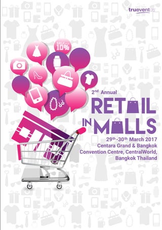 RET IL
M LLsin
2 Annualnd
29 -30 March 2017
Centara Grand & Bangkok
Convention Centre, CentralWorld,
Bangkok Thailand
th th
 