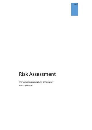 2015
Risk Assessment
5063COMP INFORMATION ASSURANCE
REBECCA PATIENT
 