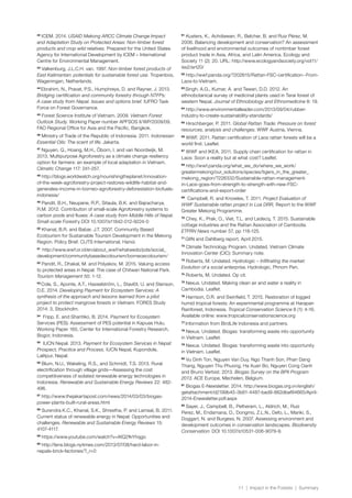 11 | Impact in the Forests | Summary
42
ICEM. 2014. USAID Mekong ARCC Climate Change Impact
and Adaptation Study on Protected Areas: Non-timber forest
products and crop wild relatives. Prepared for the United States
Agency for International Development by ICEM – International
Centre for Environmental Management.
43
Valkenburg, J.L.C.H. van. 1997. Non-timber forest products of
East Kalimantan: potentials for sustainable forest use. Tropenbos,
Wageningen, Netherlands.
44
Ebrahim, N., Pravat, P.S., Humphreys, D. and Rayner, J. 2013.
Bridging certification and community forestry through NTFPs:
A case study from Nepal. Issues and options brief. IUFRO Task
Force on Forest Governance.
45
Forest Science Institute of Vietnam. 2009. Vietnam Forest
Outlook Study. Working Paper number APFSOS II/WP/2009/09,
FAO Regional Office for Asia and the Pacific, Bangkok.
46
Ministry of Trade of the Republic of Indonesia. 2011. Indonesian
Essential Oils: The scent of life. Jakarta.
47
Nguyen, Q., Hoang, M.H., Öborn, I. and van Noordwijk, M.
2013. Multipurpose Agroforestry as a climate change resiliency
option for farmers: an example of local adaptation in Vietnam.
Climatic Change 117: 241-257.
48
http://blogs.worldwatch.org/nourishingtheplanet/innovation-
of-the-week-agroforestry-project-restores-wildlife-habitat-and-
generates-income-in-borneo-agroforestry-deforestation-biofuels-
indonesia/
49
Pandit, B.H., Neupane, R.P., Sitaula, B.K. and Bajracharya,
R.M. 2012. Contribution of small-scale Agroforestry systems to
carbon pools and fluxes: A case study from Middle Hills of Nepal.
Small-scale Forestry DOI 10.1007/s11842-012-9224-0
50
Khanal, B.R. and Babar, J.T. 2007. Community Based
Ecotourism for Sustainable Tourism Development in the Mekong
Region. Policy Brief. CUTS International, Hanoi.
51
http://www.wwf.or.id/en/about_wwf/whatwedo/pds/social_
development/communitybasedecotourism/borneoecotourism/
52
Pandit, R., Dhakal, M. and Polyakov, M. 2015. Valuing access
to protected areas in Nepal: The case of Chitwan National Park.
Tourism Management 50: 1-12.
53
Cole, S., Aponte, A.T., Hasselström, L., Stavlöt, U. and Stenson,
D.E. 2014. Developing Payment for Ecosystem Services: A
synthesis of the approach and lessons learned from a pilot
project to protect mangrove forests in Vietnam. FORES Study
2014: 3, Stockholm.
54
Fripp, E. and Shantiko, B. 2014. Payment for Ecosystem
Services (PES): Assessment of PES potential in Kapuas Hulu,
Working Paper 165, Center for International Forestry Research,
Bogor, Indonesia.
55
IUCN Nepal. 2013. Payment for Ecosystem Services in Nepal:
Prospect, Practice and Process. IUCN Nepal, Kupondole,
Lalitpur, Nepal.
56
Blum, N.U., Wakeling, R.S., and Schmidt, T.S. 2013. Rural
electrification through village grids—Assessing the cost
competitiveness of isolated renewable energy technologies in
Indonesia. Renewable and Sustainable Energy Reviews 22: 482-
496.
57
http://www.thejakartapost.com/news/2014/03/03/biogas-
power-plants-built-rural-areas.html
58
Surendra K.C., Khanal, S.K., Shrestha, P. and Lamsal, B. 2011.
Current status of renewable energy in Nepal: Opportunities and
challenges. Renewable and Sustainable Energy Reviews 15:
4107-4117.
59
https://www.youtube.com/watch?v=IKQ2fkYhqgo
60
http://lens.blogs.nytimes.com/2013/07/08/hard-labor-in-
nepals-brick-factories/?_r=0
61
Kusters, K., Achdiawan, R., Belcher, B. and Ruiz Pérez, M.
2006. Balancing development and conservation? An assessment
of livelihood and environmental outcomes of nontimber forest
product trade in Asia, Africa, and Latin America. Ecology and
Society 11 (2): 20. URL: http://www.ecologyandsociety.org/vol11/
iss2/art20/
62
http://wwf.panda.org/?202615/Rattan-FSC-certification--From-
Laos-to-Vietnam.
63
Singh, A.G., Kumar, A. and Tewari, D.D. 2012. An
ethnobotanical survey of medicinal plants used in Terai forest of
western Nepal. Journal of Ethnobiology and Ethnomedicine 8: 19.
64
http://www.environmentalleader.com/2013/09/04/rubber-
industry-to-create-sustainability-standards/
65
Hirschberger, P. 2011. Global Rattan Trade: Pressure on forest
resources, analysis and challenges. WWF Austria, Vienna.
66
WWF. 2011. Rattan certification of Laos rattan forests will be a
world first. Leaflet.
67
WWF and IKEA. 2011. Supply chain certification for rattan in
Laos: Soon a reality but at what cost? Leaflet.
68
http://wwf.panda.org/what_we_do/where_we_work/
greatermekong/our_solutions/species/tigers_in_the_greater_
mekong_region/?226332/Sustainable-rattan-management-
in-Laos-goes-from-strength-to-strength-with-new-FSC-
certifications-and-export-order
69
Campbell, R. and Knowles, T. 2011. Project Evaluation of
WWF Sustainable rattan project in Loa DRR, Report to the WWF
Greater Mekong Programme.
70
Chey, K., Prak, O., Viet, T.L. and Ledecq, T. 2015. Sustainable
cottage industries and the Rattan Association of Cambodia.
ETFRN News number 57, pp 118-125.
71
GIIN and Dahlberg report, April 2015.
72
Climate Technology Program. Undated. Vietnam Climate
Innovation Center (CIC): Summary note.
73
Roberts, M. Undated. Hydrologic – Infiltrating the market:
Evolution of a social enterprise. Hydrologic, Phnom Pen.
74
Roberts, M. Undated. Op cit.
75
Nexus. Undated. Making clean air and water a reality in
Cambodia. Leaflet.
76
Harrison, D.R. and Swinfield, T. 2015. Restoration of logged
humid tropical forests: An experimental programme at Harapan
Rainforest, Indonesia. Tropical Conservation Science 8 (1): 4-16.
Available online: www.tropicalconservationscience.org
77
Information from BirdLife Indonesia and partners.
78
Nexus. Undated. Biogas: transforming waste into opportunity
in Vietnam. Leaflet.
79
Nexus. Undated. Biogas: transforming waste into opportunity
in Vietnam. Leaflet.
80
Vu Dinh Ton, Nguyen Van Duy, Ngo Thanh Son, Phan Dang
Thang, Nguyen Thu Phuong, Ha Xuan Bo, Nguyen Cong Oanh
and Bruno Verbist. 2013. Biogas Survey on the BPII Program
2013. ACE Europe, Mechelen, Belgium.
81
Biogas E-Newsletter. 2014. http://www.biogas.org.vn/english/
getattachment/d2199b45-3b61-4487-bad9-862dbef84665/April-
2014-Enewsletter.pdf.aspx
82
Sayer, J., Campbell, B., Petheram, L., Aldrich, M., Ruiz
Perez, M., Endamana, D., Dongmo, Z.L.N., Defo, L., Mariki, S.,
Doggart, N. and Burgess, N. 2007. Assessing environment and
development outcomes in conservation landscapes. Biodiversity
Conservation: DOI 10.1007/s10531-006-9079-9.
 