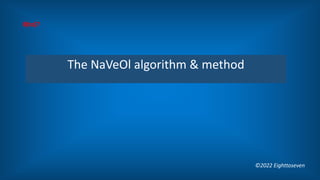 The NaVeOl algorithm & method
8(to)7
©2022 Eighttoseven
 