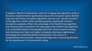 In addition, BlowFish implements a static bit-changing data algorithm, which in
the classic implementation significantly r...