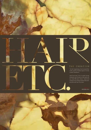 T H E C R E A T I O N
- 1 -
ISSUE 0
WINTER 2014
“In the beginning, God created the
earth, and he looked upon it in his
cosmic loneliness.
And God said, “Let Us make living
creatures out of mud,so the mud can
see what We have done.” And God
created every living creature that now
moveth,and one was man.
 