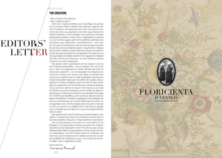 - 1 2 -
EDITORS’
LETTER
EDITORS’
LETTER
THE CREATION
- Θέλω να φύγει αυτή η πέργολα.
- Μισό,να φέρω το πριόνι.
Αυτές ήταν οι πρώτες κουβέντες που ανταλλάξαμε.Και φυσικά,
αντί για το πριόνι έπιασε το ψαλίδι.Γιατί η δική μου «πέργολα» δεν
ήτανε στη βεράντα,στο κεφάλι μου ήτανε.Είχα κοντά μαλλιά,πολύ
κοντά γύρω-γύρω και μακρύτερα τα από πάνω,είμαι σίγουρη πως
υπάρχει ονομασία γι’ αυτό το κούρεμα,αλλά αυτή είναι η καλύτερη
περιγραφή που μπορώ να δώσω.Και η ρημαδιασμένη η φράντζα
ό,τι κι αν της έκανα αγρίευε,φούντωνε και καθότανε μπάστακας εκεί
στο κούτελο να μου κόβει τη θέα – ε,και κάποτε και τον …ήλιο.«Αυτό
δεν είναι μαλλί,κινητή πέργολα είναι!»,μου είπε μια μέρα η κολλητή
και από τότε,όπως καταλαβαίνετε,έμεινε το παρατσούκλι.Ο Μάριος
όμως ευτυχώς το έπιασε το αστείο,απάντησε ανάλογα μ’ ένα δικό του
και μια ώρα αργότερα έφυγα απ’ το κομμωτήριο άνευ πέργολας και
κατευχαριστημένη που βρήκα επιτέλους έναν κομμωτή που εκπέμπει
στην ίδια συχνότητα με τη δικιά μου – και όπως διαβάσατε απαντάει
εύστοχα και στο κρύο χιούμορ μου.
Έχει περάσει σχεδόν μια δεκαετία από τότε.Περιττό να σας πω
πως η πέργολα καταργήθηκε – και ως «κούρεμα» καθ’ αυτό,αλλά
και ως «όρος» της κομμωτικής (να δοθεί ιδιαίτερη προσοχή στα
εισαγωγικά,παρακαλώ) – και πια περιγράφω τα κουρέματα με τα
σωστά τους ονόματα.Αυτό,φυσικά,στον Μάριο να πιστωθεί.Εγώ
απλά κλείνω ραντεβού μαζί του κάθε έξι βδομάδες.Βρισκόμαστε
χοντρά-χοντρά κάθε ενάμισι μήνα.Θα καθίσω στην καρέκλα,θα μου
φορέσει τον μανδύα κουρέματος (αφού σας είπα,την ξέρω πια την
lingo της κομμωτικής) και θα ξεκινήσουμε το μπούρου-μπούρου:
Για μια ταινία που είδε και του άρεσε το σάουντρακ,για μια σειρά
που βλέπω κι έχει τέλεια κοστούμια,για έναν σταθμό που βρήκε σε
streaming απ’ το Ίντερνετ και κόλλησε,για ένα περιοδικό που έφερα
απ’ το Λονδίνο και πωρώθηκα,για ένα καινούριο στέκι που πήγε και
πρέπει οπωσδήποτε να τσεκάρω τα μπέργκερς,για ένα μπαράκι που
πήγα και ενθουσιάστηκα με το ντεκόρ.Κάθε φορά που φεύγω απ’
το κομμωτήριο,εκτός από νέο κούρεμα,φεύγω και με ένα σωρό tips
τι να δω,τι να ακούσω,τι να διαβάσω,πού να πάω.Έχουνε ταιριάξει
τόσο οι σκούφιες μας,που ξέρω πως ό,τι μου πει γκαραντί θα μου
αρέσει κι εμένα.
Πριν μερικούς μήνες,εκεί που πάλευε με τη λεπτή τσατσάρα να μου
«σβήσει» το undercut,μου πετάει και το ξώφαλτσο «Θα κάνουμε ένα
καινούριο περιοδικό.Είσαι μέσα;».Υπήρχε περίπτωση να μην ήμουν;
Από τότε βρισκόμαστε συχνότερα απ’ το ραντεβού των έξι
βδομάδων στο κομμωτήριο. Έχουμε μετροφυλλίσει δεκάδες
περιοδικά,έχουμε περιεργαστεί άλλα τόσα sites και apps,έχουμε
σκιτσάρει άπειρα drafts σε σημειωματάρια.Αυτό που είχαμε κατά νου,
το υλοποιήσαμε μ’ αυτό εδώ το πρώτο τεύχος.Το ονομάσαμε ‘The
Zero Issue’,μιας και σύμφωνα με την αριθμολογία που έχει τις ρίζες
της στις διδαχές του Πυθαγόρα,«το ‘μη-εν’ είναι η αρχή των πάντων».
Το μηδέν,λοιπόν,συμβολίζει την αρχή.
Καλή ανάγνωση.
MariannaKaravalli
H A I R  E T C .
 