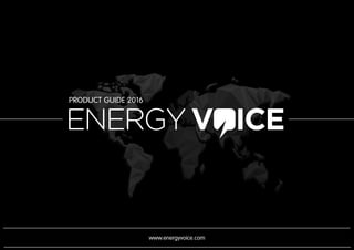 PRODUCT GUIDE 2016
www.energyvoice.com
 