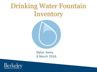 Drinking Water Fountain
Inventory
Dylan Avery
8 March 2016
 