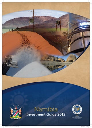 Namibia
Investment Guide 2012
2905 Namibia Investment Guide.indd 1 28/11/2011 11:46
 
