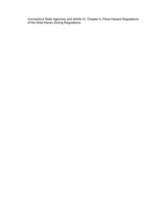 Connecticut State Agencies and Article VI, Chapter 6, Flood Hazard Regulations
of the West Haven Zoning Regulations.
 