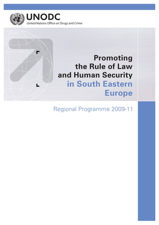 Promoting
the Rule of Law
and Human Security
in South Eastern
Europe
Regional Programme 2009-11
 