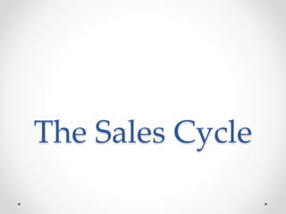 The Sales Cycle
 