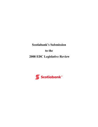 Scotiabank’s Submission
to the
2008 EDC Legislative Review
 