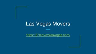 Las Vegas Movers
https://87moverslasvegas.com/
 