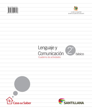Lenguaje y
Comunicación básico
Cuaderno de actividades
La salud y la seguridad
también son parte de tu educación
2°
 