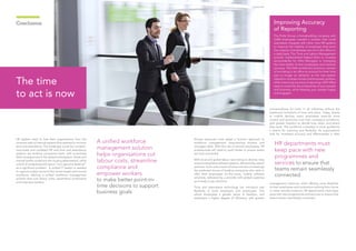 HR leaders need to free their organisations from the
complex web of internal systems that attempt to monitor
time and attendance. The landscape is just too complex.
Inaccurate and outdated HR and time and attendance
systems are holding companies back, with potentially
fatal consequences in the global marketplace. Stress and
mental health conditions are causing absenteeism, while
a third of workplaces still report “non-genuine absence”
as a significant problem. A unified IT system is needed
to capture today’s world of the home-based and remote
workforce, offering a unified workforce management
solution that cuts labour costs, streamlines compliance
and empower workers.
Conclusion
Human resources must adopt a ‘human’ approach to
workforce management, empowering workers and
managers alike. With the rise of remote employees, HR
professionals will need to work harder to ensure teams
are truly connected.
With local and global labour laws being so diverse, they
require integrated software systems, delivered by expert
partners. Such outsourced solutions are also increasingly
the preferred choice of leading companies who wish to
offer their employees on-the-move, mobile software
solutions, delivered by a provider with global expertise
and ready-to-go solutions.
Time and attendance technology can introduce new
flexibility to both employers and employees. This
allows employees a greater sense of freedom, and
employers a higher degree of efficiency, with greater
The time
to act is now
connectedness for both, in all industries without the
traditional limitations of time and place. Today, thanks
to mobile devices, many employees exercise more
control and autonomy over their workplace conditions,
with greater freedom to decide how, when, and where
they work. The workforce nowadays is more guided by
a search for meaning and flexibility. As organisations
look for increased accuracy and effectiveness in their
A unified workforce
management solution
helps organisations cut
labour costs, streamline
compliance and
empower workers
to make better point-in-
time decisions to support
business goals
HR departments must
keep pace with new
programmes and
services to ensure that
teams remain seamlessly
connected
management solutions, while offering more flexibility
to their employees and contractors working from home
or other remote locations, HR departments must keep
pace with new programmes and services to ensure that
teams remain seamlessly connected.
Improving Accuracy
of Reporting
The Pulte Group a homebuilding company with
5,000 employees needed a solution that could
seamlessly integrate with other core HR systems
to improve the visibility of employee time since
the majority of employees are not in the office on
a daily basis. The Time and Labour Management
solution implemented helped them to increase
accountability for Field Managers in managing
the time sheets of their employees and improve
accuracy. The field workforce’s previous concern
of not being in an office to account for their time
was no longer an obstacle, as the new system
helped to increase morale and empower workers,
while improving accuracy of reporting. ADP offers
ways to maximize the productivity of your people
and business, while keeping your people happy
and engaged.
 