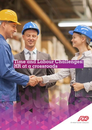 Time and Labour Challenges:
HR at a crossroads
 