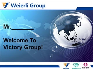 Let’s go to
Victory Group
Mr._______
Welcome To
Victory Group!
 