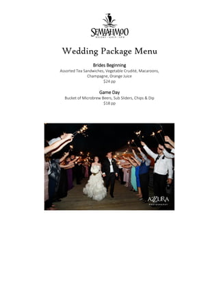 Wedding Package Menu
Brides Beginning
Assorted Tea Sandwiches, Vegetable Crudité, Macaroons,
Champagne, Orange Juice
$24 pp
Game Day
Bucket of Microbrew Beers, Sub Sliders, Chips & Dip
$18 pp
 